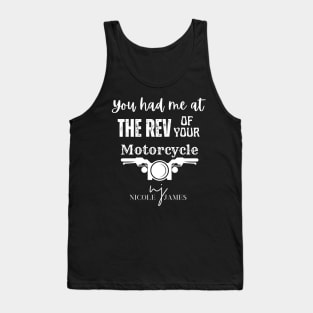 You had me at the REV of your Motorcycle White lettering Tank Top